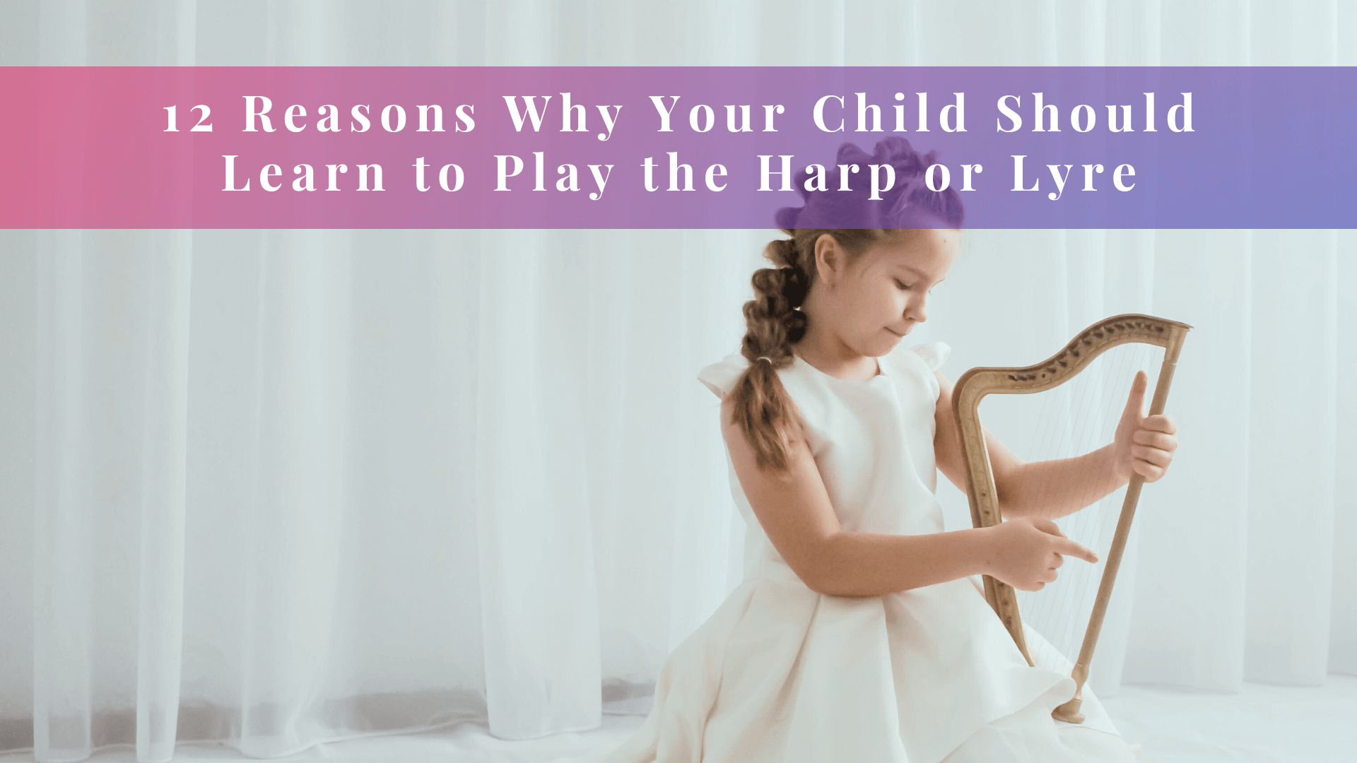 12 Reasons Why Your Child Should Learn to Play the Harp or Lyre-cover